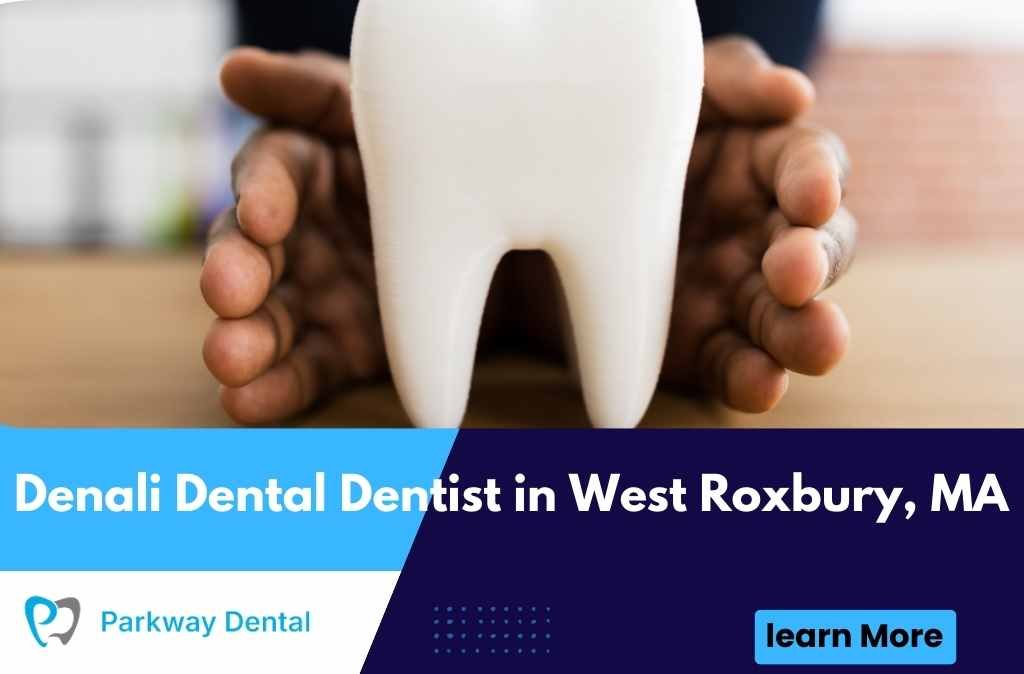 Denali Dental Dentist in West Roxbury, MA