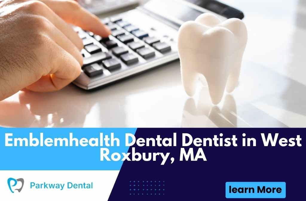 Emblemhealth Dental Dentist in West Roxbury, MA