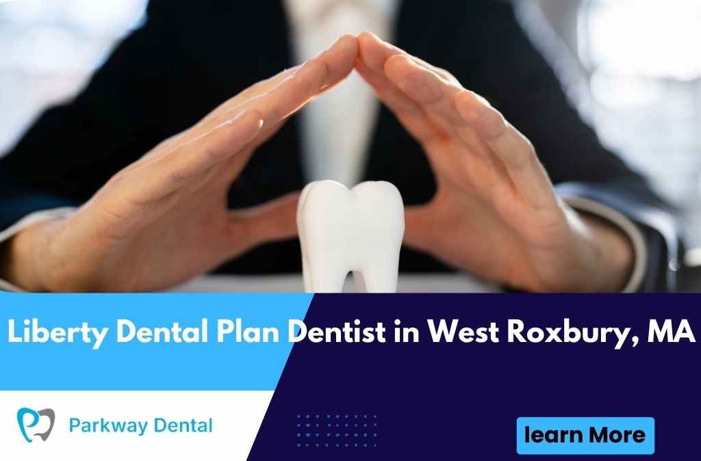 Liberty Dental Plan Dentist in West Roxbury, MA