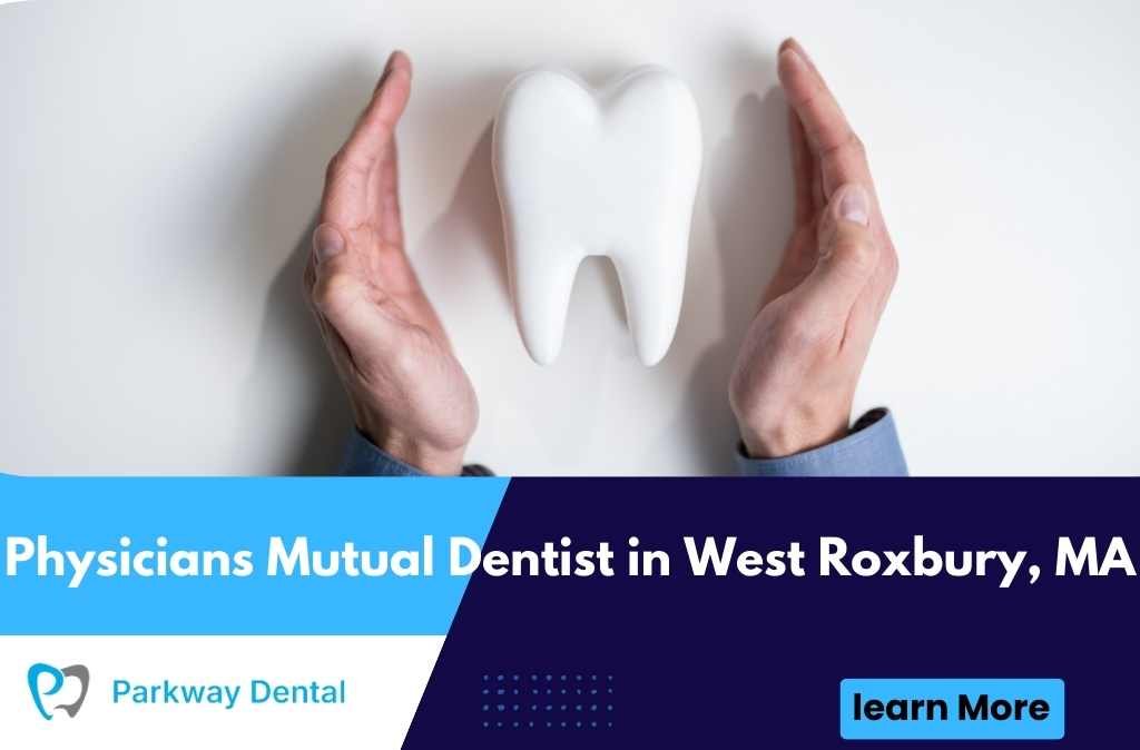 Physicians Mutual Dentist in West Roxbury, MA