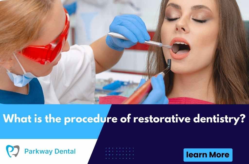 What is the procedure of restorative dentistry?