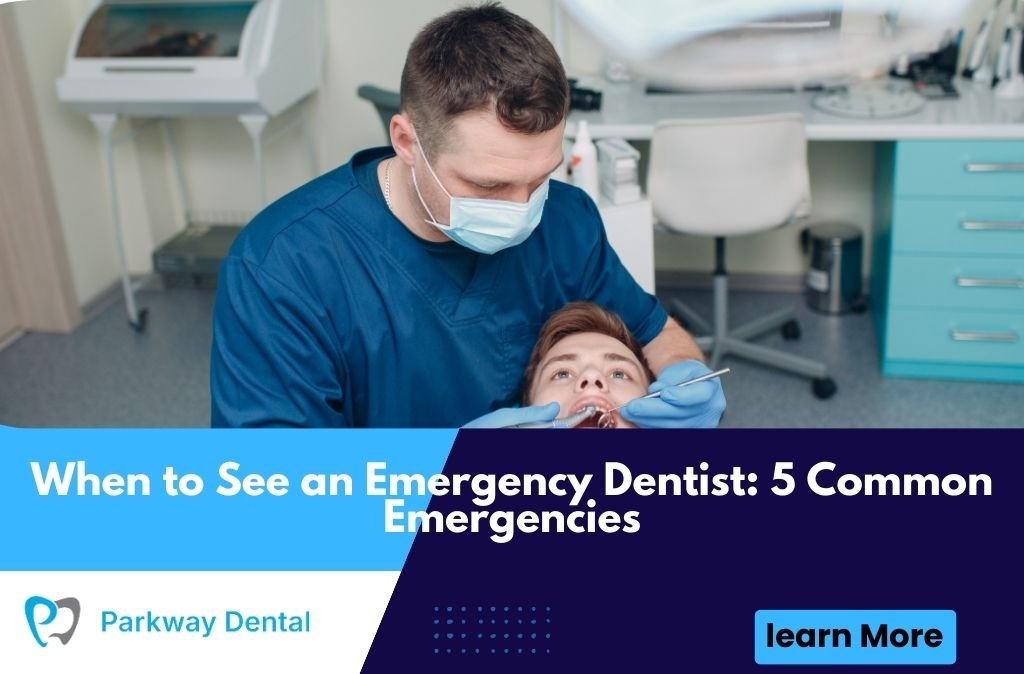 When to See an Emergency Dentist: 5 Common Emergencies