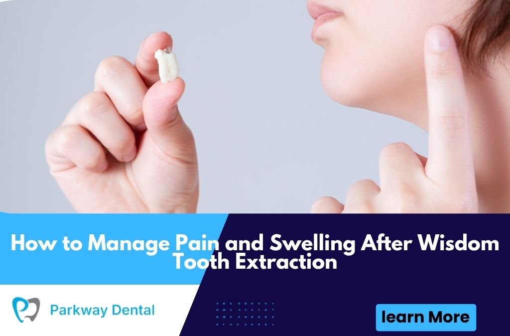 How to Manage Pain and Swelling After Wisdom Tooth Extraction