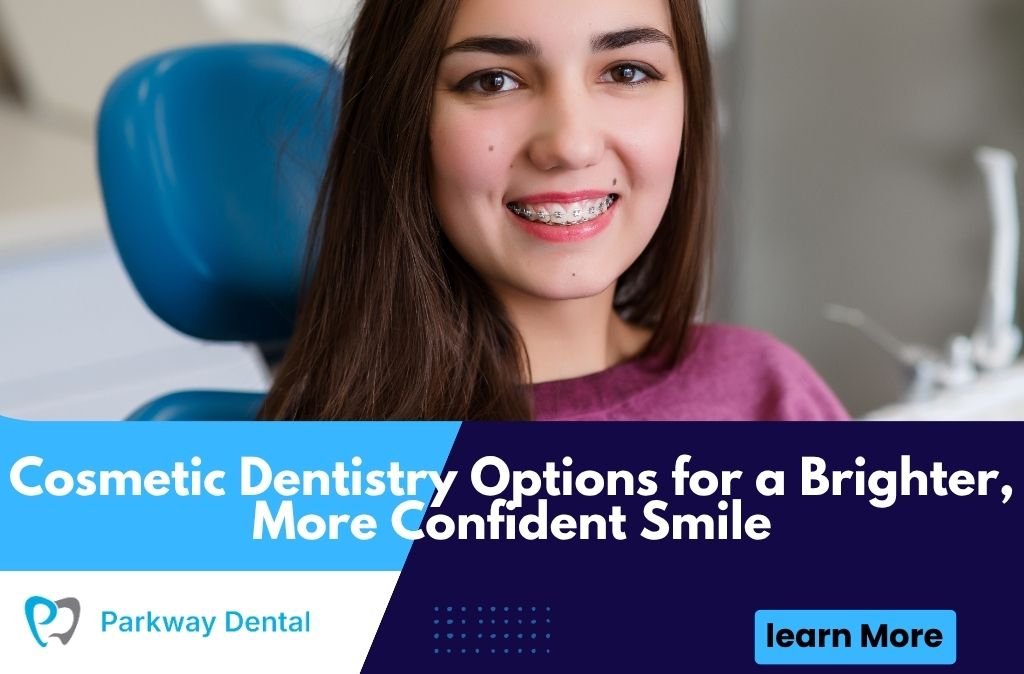 Cosmetic Dentistry Options for a Brighter, More Confident Smile