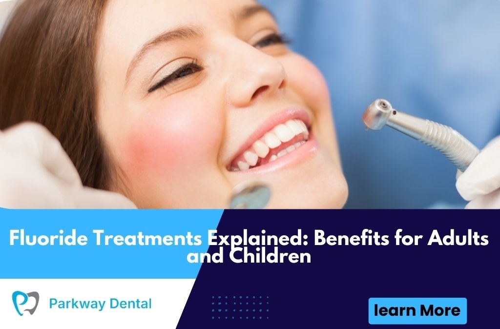 Fluoride Treatments Explained: Benefits for Adults and Children