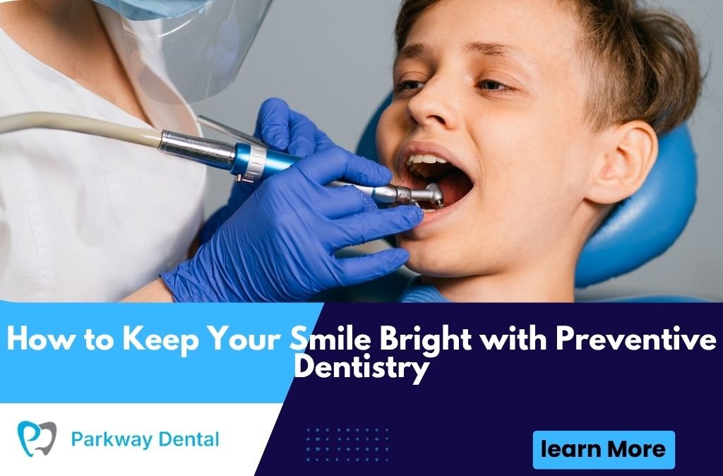 How to Keep Your Smile Bright with Preventive Dentistry