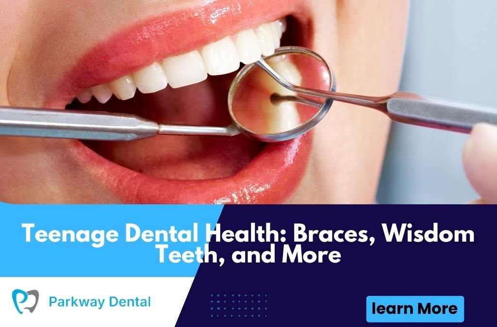 Teenage Dental Health: Braces, Wisdom Teeth, and More
