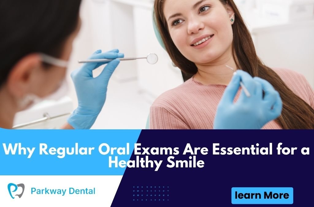Why Regular Oral Exams Are Essential for a Healthy Smile