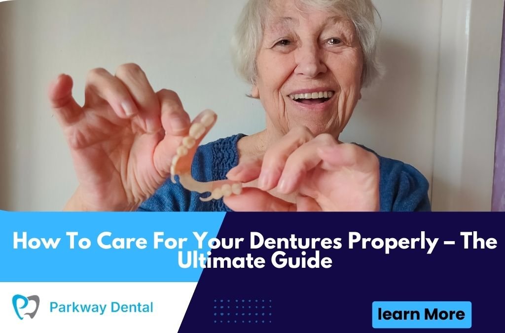 How To Care For Your Dentures Properly