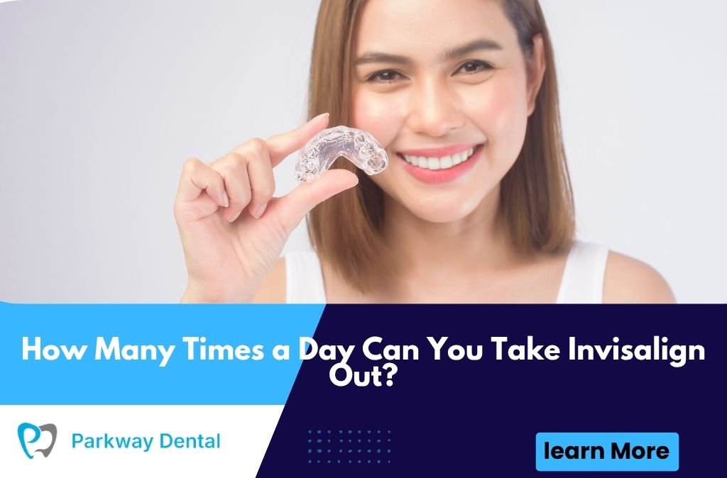 How Many Times a Day Can You Take Invisalign Out