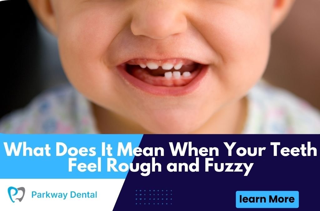 What Does It Mean When Your Teeth Feel Rough and Fuzzy