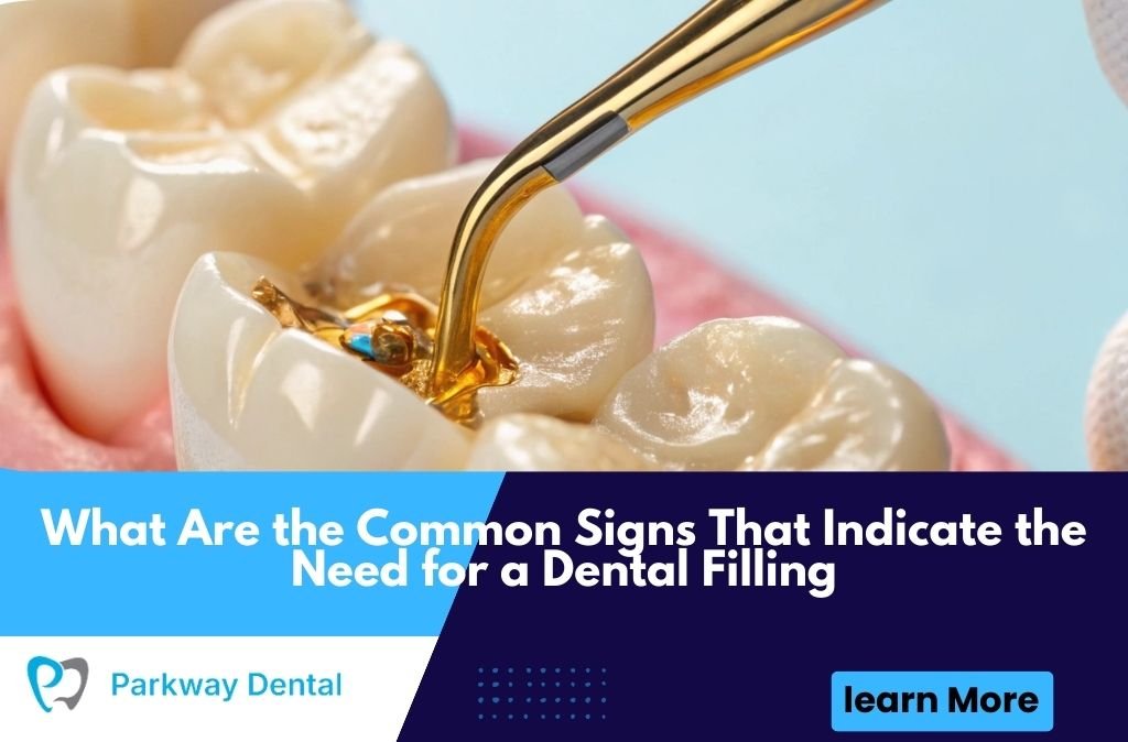 What Are the Common Signs That Indicate the Need for a Dental Filling