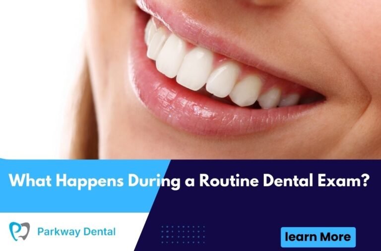 What Happens During a Routine Dental Exam | Parkway Dental